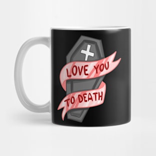 Love You To Death Mug